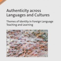 Authenticity across Languages and Cultures: Themes of Identity in Foreign Language Teaching and Learning